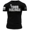 F*CK YOUR FEELINGS T-SHIRT – BLACK