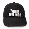 F*CK YOUR FEELINGS DAD HAT – BLACK
