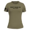 WOMEN’S DON’T MAKE ME PULL OVER SLIM FIT T-SHIRT – MILITARY GREEN